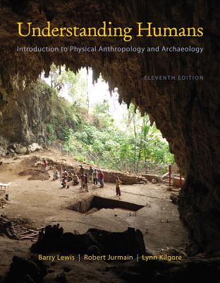 Understanding Humans: Introduction to Physical Anthropology and Archaeology, 11th ed. 