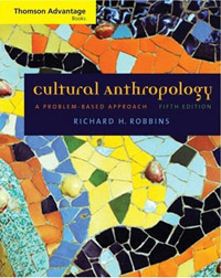 Text: Cultural Anthrpology: A Problem-Based Approach, 4th Edition, by Robbins (Wadsworth, 2009)