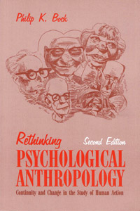 Rethinking Psychological Anthropology, Second Edition, by Philip K. Bock.