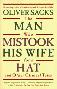 Oliver Sacks, The Man Who Mistook His Wife for a Hat and Other Clinical Tales.