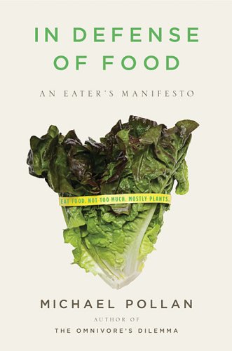 In Defense of Food, Michael Pollan.