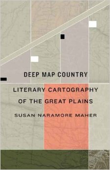 “Deep Map Country: Literary Cartography of the Great Plains” by Susan Naramore Maher
