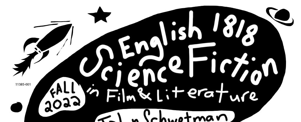 English 1818, Science Fiction in Film and Literature, Fall 2022, taught by John D. Schwetman