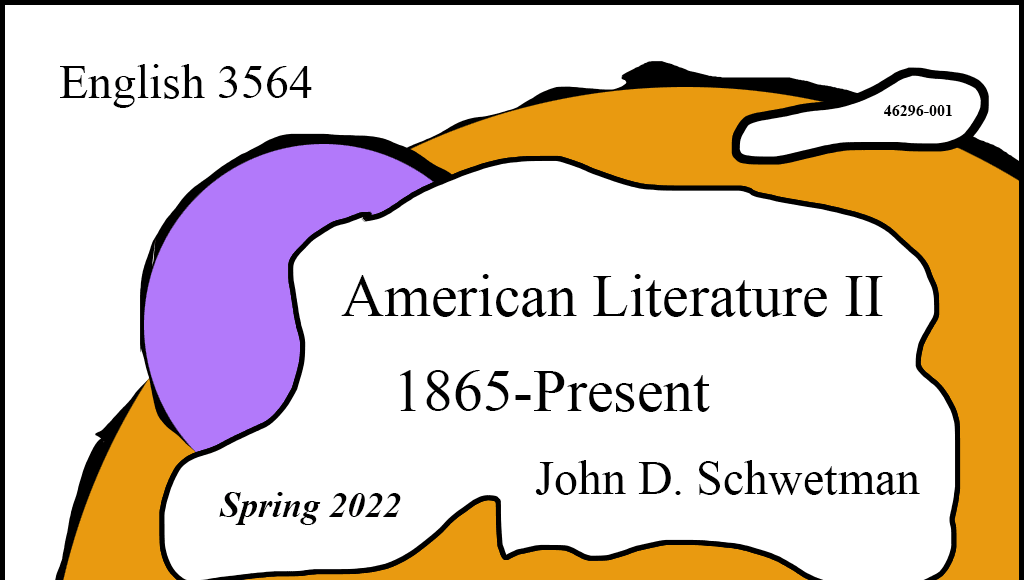 English 3564, American Literature Two, 1865 to the Present, Spring 2022, taught by John D. Schwetman