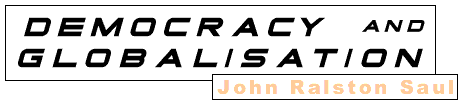 Democracy and Globalisation - John Ralston Saul