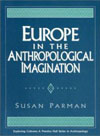 Parman text: Europe in the Anthropological Imagination.