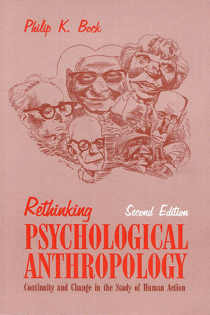 Rethinking Psychological Anthropology, Second Edition, by Philip K. Bock.