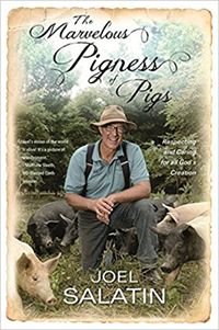 Salatin, Joel. The Marvelous Pigness of Pigs. NY: Faith Works, 2016.