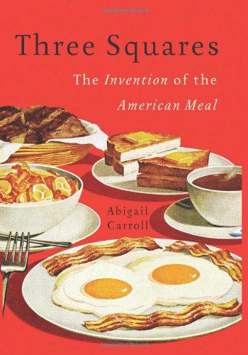 Three Squares: The Invention of the American Meal