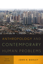 John H. Bodley, Anthropology and Contemporary Human Problems, Sixth Edition