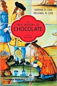 The True History of Chocolate, Sophie Coe and Michael D. Coe.