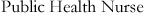 Public Health Nurse