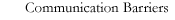 Communication Barriers