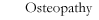 Osteopathy