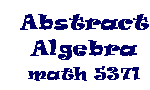 Abstract Algebra Math 5371