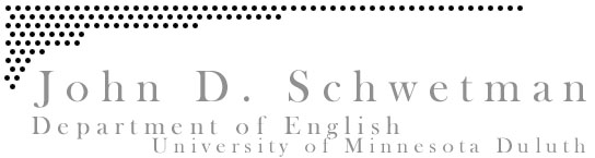 John D. Schwetman, Dept. of English, U MN Duluth